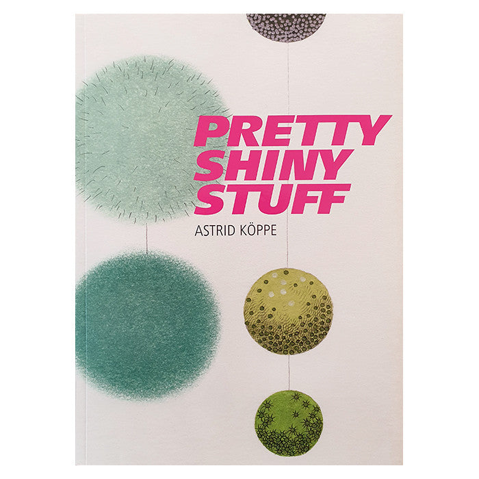 Astrid Köppe: Pretty Shiny Stuff